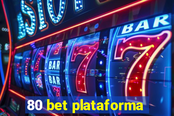 80 bet plataforma